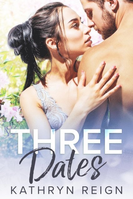 Kathryn Reign - Three Dates, E-bok