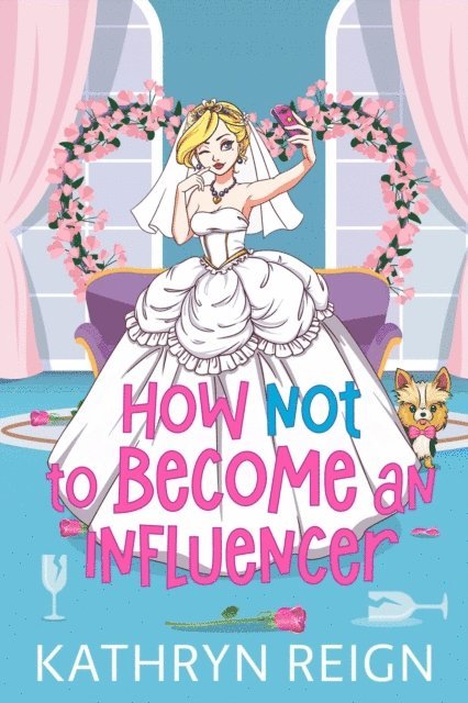 Kathryn Reign - How NOT to Become an Influencer, E-bok