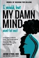 Jacqui Letran - I Would, but My DAMN MIND Won't Let Me!, Inbunden. Tillgänglighet: Lägg i varukorg