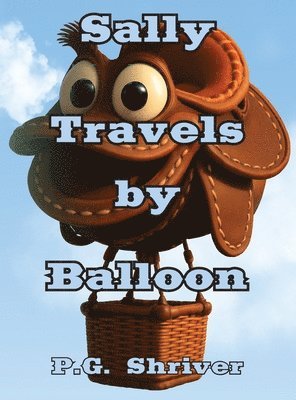 P G Shriver - Sally Travels by Balloon, Inbunden. Tillgänglighet: Lägg i varukorg