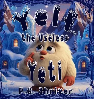 P G Shriver - Yelf... the Useless Yeti, Inbunden. Tillgänglighet: Lägg i varukorg