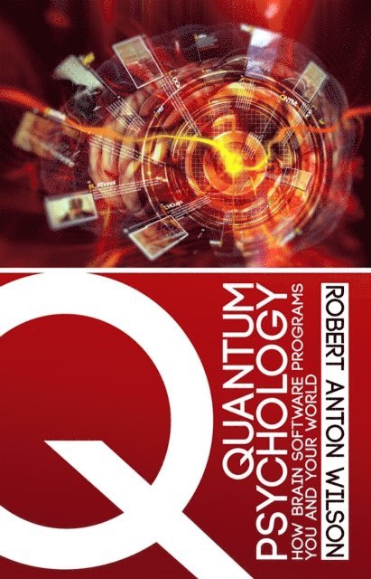 Robert Anton Wilson - Quantum Psychology, E-bok