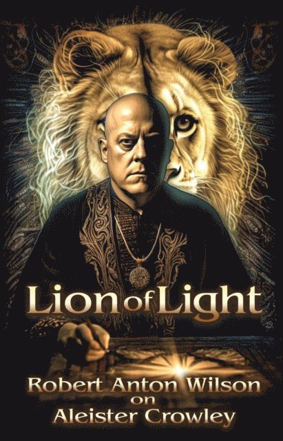 Robert Anton Wilson - Lion of Light, E-bok
