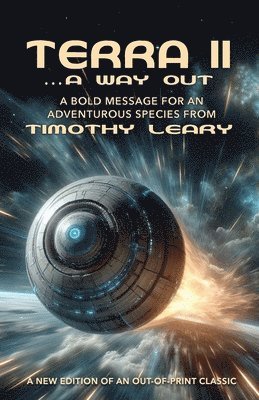 Timothy Leary, L Wayne Benner - Terra II ...A Way Out, Häftad