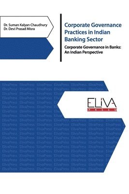 Devi Prasad Misra, Suman Kalyan Chaudhury - Corporate Governance Practices in Indian Banking Sector: Corporate Governance in Banks: An Indian Perspective, Häftad