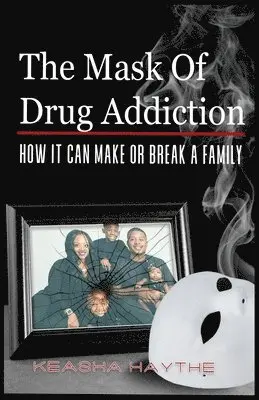 Keasha Haythe - Mask of Drug Addiction, Häftad. Tillgänglighet: Lägg i varukorg