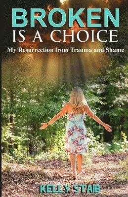 Kelly Staib - Broken Is a Choice, Häftad. Tillgänglighet: Lägg i varukorg