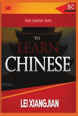 Lei Xiangjian - Simple Way to Learn Chinese, Häftad