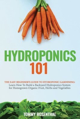 Tommy Rosenthal - Hydroponics 101, Häftad. Tillgänglighet: Lägg i varukorg