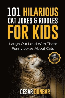 Cesar Dunbar - 101 Hilarious Cat Jokes & Riddles For Kids, Häftad. Tillgänglighet: Lägg i varukorg