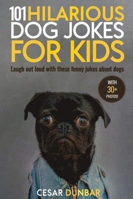 Cesar Dunbar - 101 Hilarious Dog Jokes For Kids, Häftad. Tillgänglighet: Lägg i varukorg