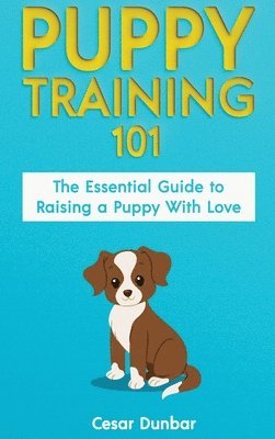 Cesar Dunbar - Puppy Training 101, Inbunden. Tillgänglighet: Lägg i varukorg