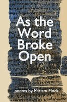Miriam Flock - As the Word Broke Open, Häftad