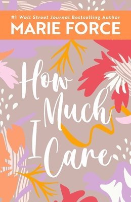 Marie Force - How Much I Care, Häftad