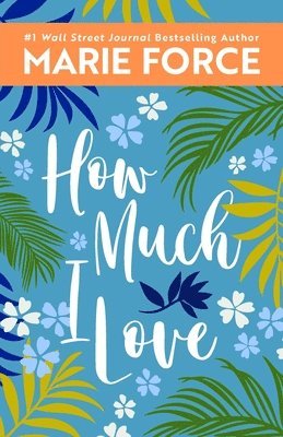 Marie Force - How Much I Love, Häftad