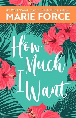 Marie Force - How Much I Want, Häftad