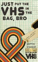 Geoffrey Breedwell - Just Put the VHS in the Bag, Bro, Inbunden