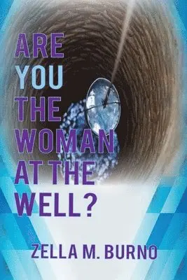 Zella M Burno - Are You the Woman at the Well?, Häftad. Tillgänglighet: Lägg i varukorg