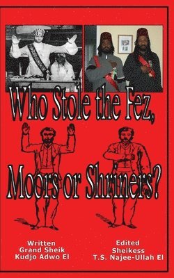 Kudjo Adwo El, Tauheedah Najee-Ullah El - Who Stole the Fez, Moors or Shriners?, Häftad. Tillgänglighet: Lägg i varukorg