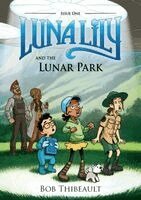 Bob Thibeault - Luna Lily and the Lunar Park, Häftad