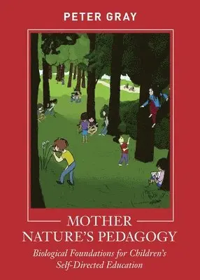 Peter Gray - Mother Nature's Pedagogy, Häftad. Tillgänglighet: Lägg i varukorg