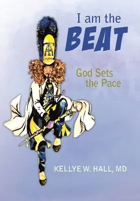 Kellye Hall - I Am The Beat; God Sets The Pace, Inbunden. Tillgänglighet: Lägg i varukorg