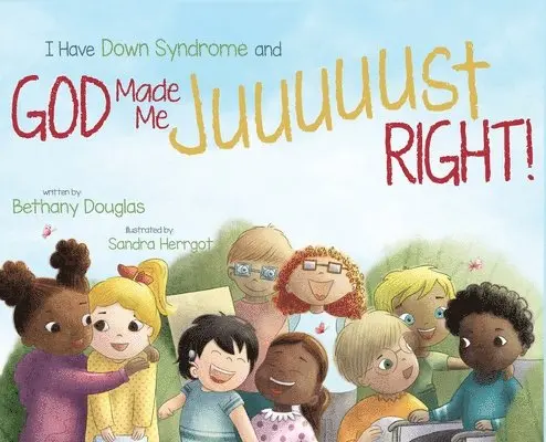 Bethany Douglas - I Have Down Syndrome and God Made Me JUUUUUST Right!, Inbunden. Tillgänglighet: Lägg i varukorg