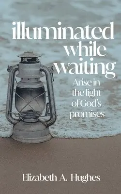 Elizabeth Hughes - Illuminated While Waiting, Häftad. Tillgänglighet: Lägg i varukorg