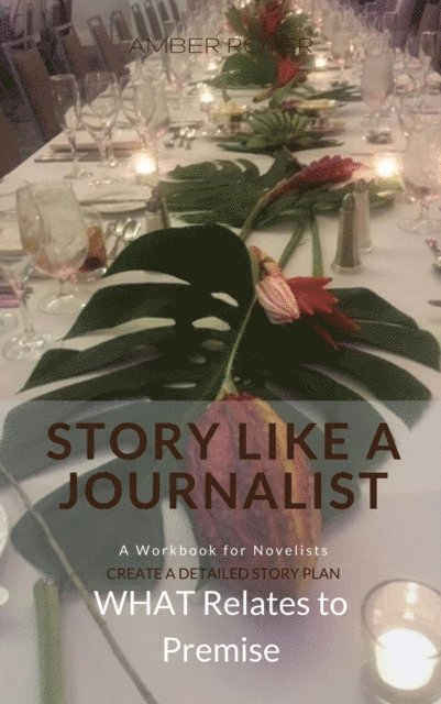 Amber Royer - Story Like a Journalist - What Relates to Premise, E-bok