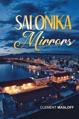 Clement Masloff, CLEMENT MASLOFF - Salonika Mirrors, Häftad. Tillgänglighet: Tillfälligt slut