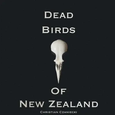 Christian Czaniecki - Dead Birds Of New Zealand, Häftad. Tillgänglighet: Lägg i varukorg
