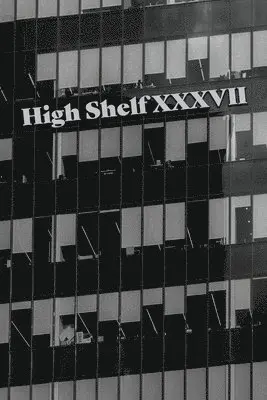 High Shelf Press - High Shelf XXXVII, Häftad. Tillgänglighet: Lägg i varukorg