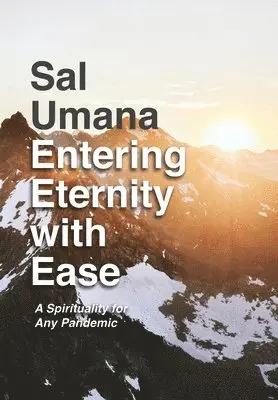 Sal Umana - Entering Eternity with Ease, Inbunden. Tillgänglighet: Lägg i varukorg