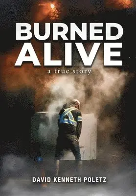 David Kenneth Poletz - Burned Alive, Inbunden. Tillgänglighet: Lägg i varukorg