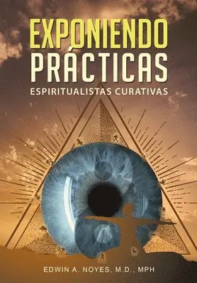 Edwin A Noyes - Exponiendo Prácticas Espiritualistas Curativas, Inbunden. Tillgänglighet: Lägg i varukorg