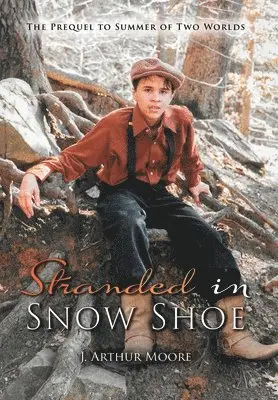 J Arthur Moore - Stranded in Snow Shoe, Inbunden. Tillgänglighet: Lägg i varukorg