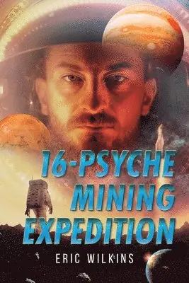 Eric Wilkins - 16-Psyche Mining Expedition, Häftad. Tillgänglighet: Lägg i varukorg