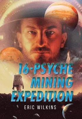 Eric Wilkins - 16-Psyche Mining Expedition, Inbunden. Tillgänglighet: Lägg i varukorg