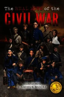 J Arthur Moore - Real Boys of the Civil War (Colored Edition), Häftad. Tillgänglighet: Lägg i varukorg