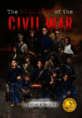 J Arthur Moore - Real Boys of the Civil War (Colored Edition), Inbunden. Tillgänglighet: Lägg i varukorg
