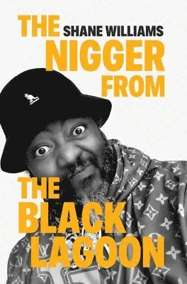 Shane Williams - Nigger from The Black Lagoon, Inbunden. Tillgänglighet: Lägg i varukorg