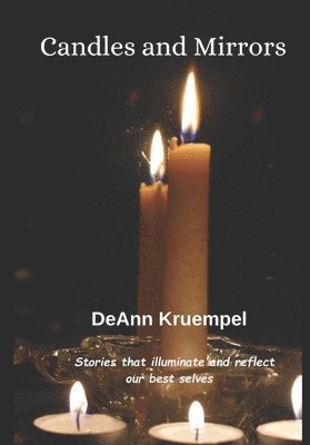 Deann Kruempel, DeAnn Kruempel - Candles and Mirrors, Häftad