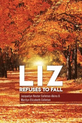 Jacquelyn Hester Colleton- Akins, Marilyn Elizabeth Colleton - Liz Refuse to Fall, Häftad