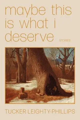 Tucker Leighty-Phillips - Maybe This Is What I Deserve, Häftad. Tillgänglighet: Lägg i varukorg