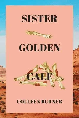 Colleen Burner - Sister Golden Calf, Häftad. Tillgänglighet: Lägg i varukorg