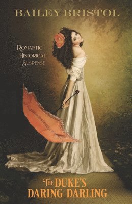 Bailey Bristol - The Duke's Daring Darling: Stones of Saqqarah, Häftad