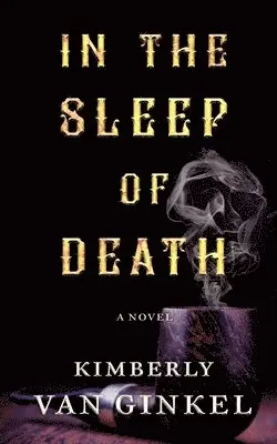 Kimberly Van Ginkel - In The Sleep of Death, Häftad. Tillgänglighet: Lägg i varukorg