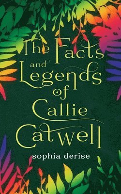 Sophia Derise - Facts and Legends of Callie Catwell, Häftad