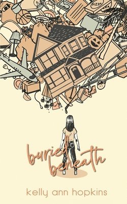 Kelly Ann Hopkins - Buried Beneath, Häftad