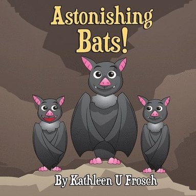 Astonishing Bats av Kathleen Uptegraff Frosch